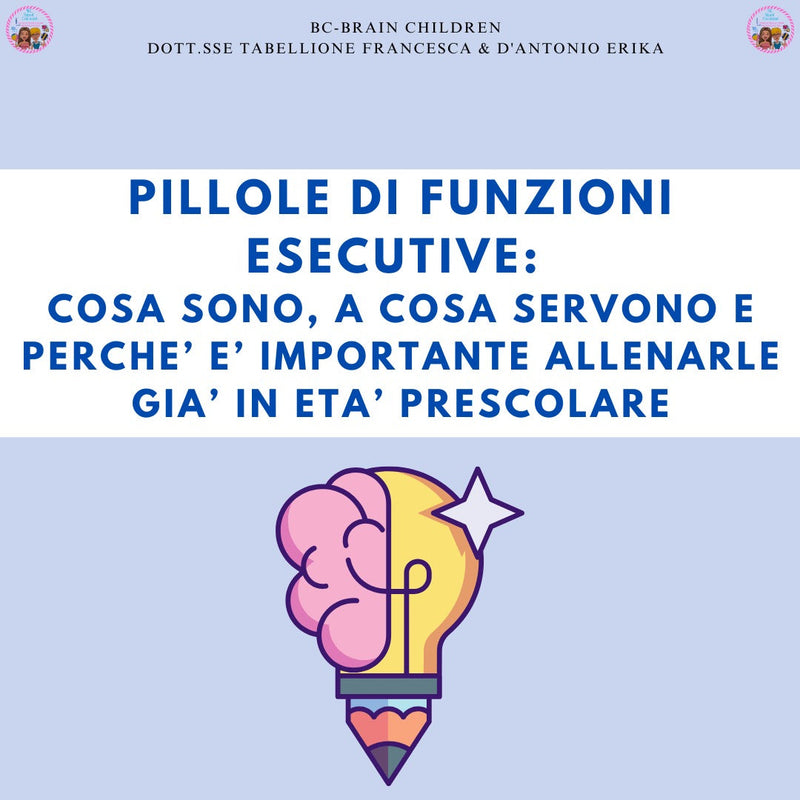 PILLOLE DI FUNZIONI ESECUTIVE: cosa sono, a cosa servono e perché è importante allenarle già in età prescolare
