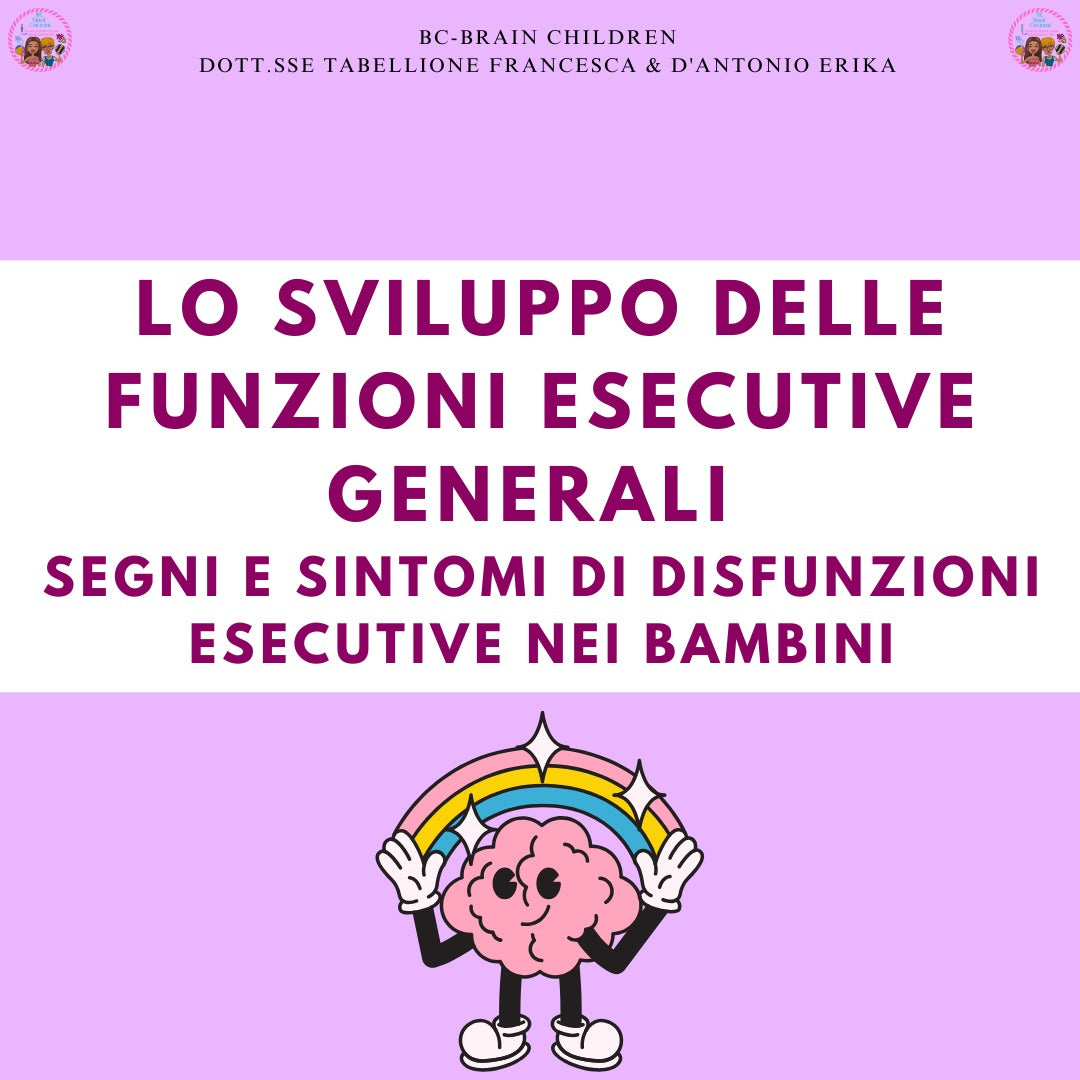 LO SVILUPPO DELLE FUNZIONI ESECUTIVE GENERALI: SEGNI E SINTOMI DI DISF BC BRAIN CHILDREN LO SVILUPPO DELLE FUNZIONI ESECUTIVE GENERALI: SEGNI E SINTOMI DI DISF BC BRAIN CHILDREN