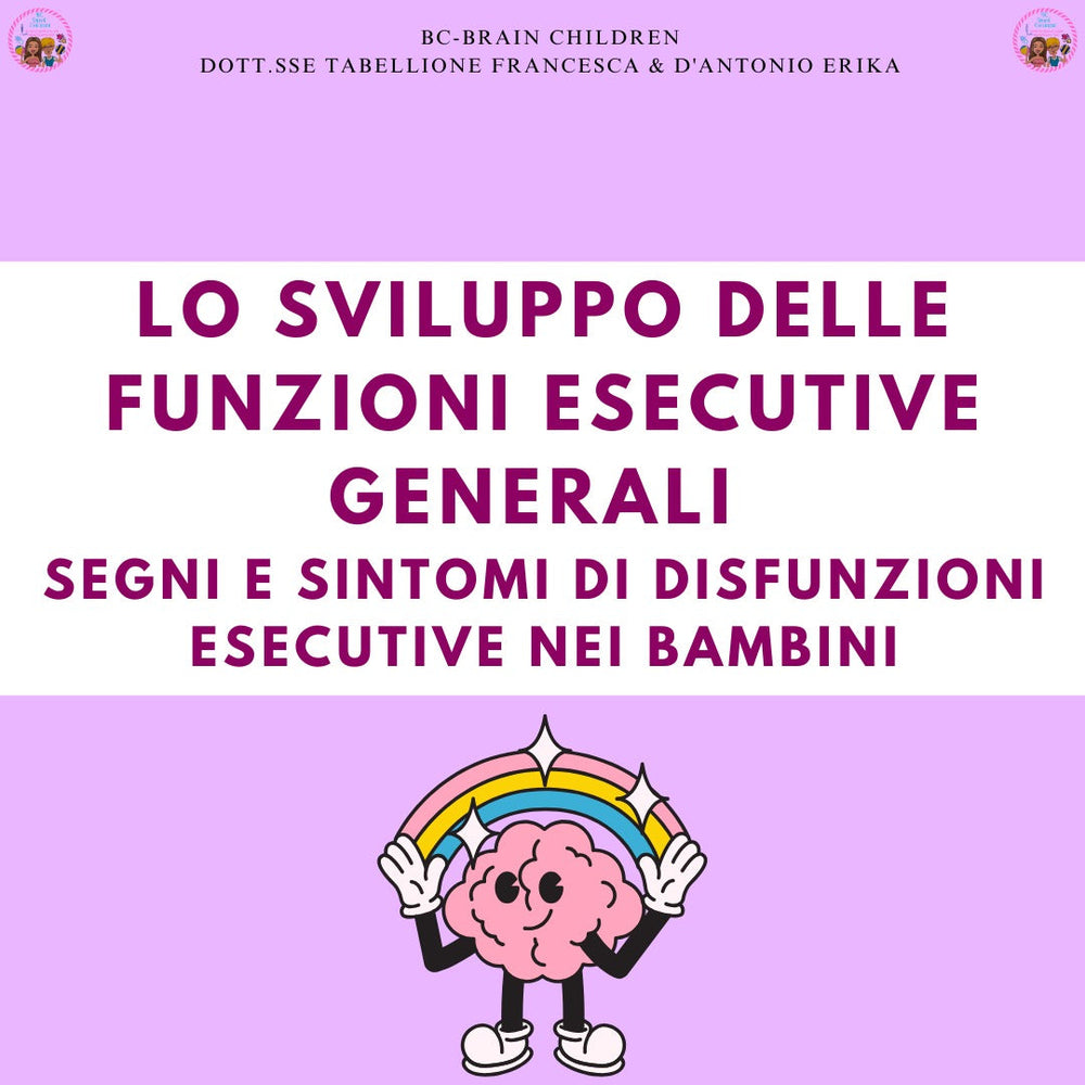 LO SVILUPPO DELLE FUNZIONI ESECUTIVE GENERALI: SEGNI E SINTOMI DI DISFUNZIONI ESECUTIVE NEI BAMBINI