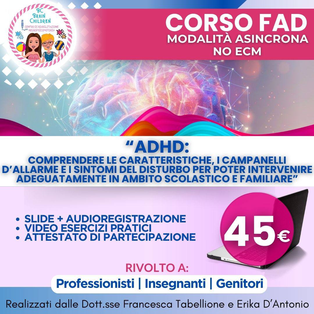 Corso FAD - NO ECM - "ADHD: comprendere le caratteristiche, i campanelli d'allarme e i sintomi del disturbo per poter intervenire adeguatamente in ambito scolastico e familiare