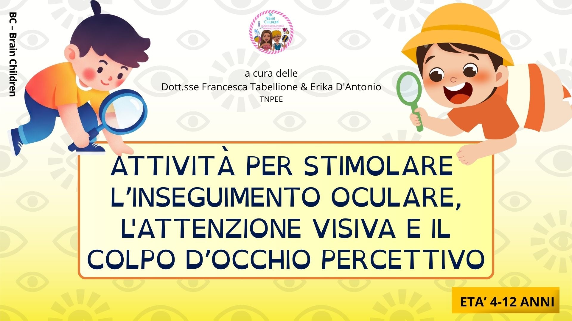 ATTIVITA' PER STIMOLARE L'INSEGUIMENTO OCULARE, L'ATTENZIONE VISIVA E IL COLPO D'OCCHIO PERCETTIVO