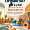 Vademecum "Organizzare gli spazi" per uno studio di psicomotricità