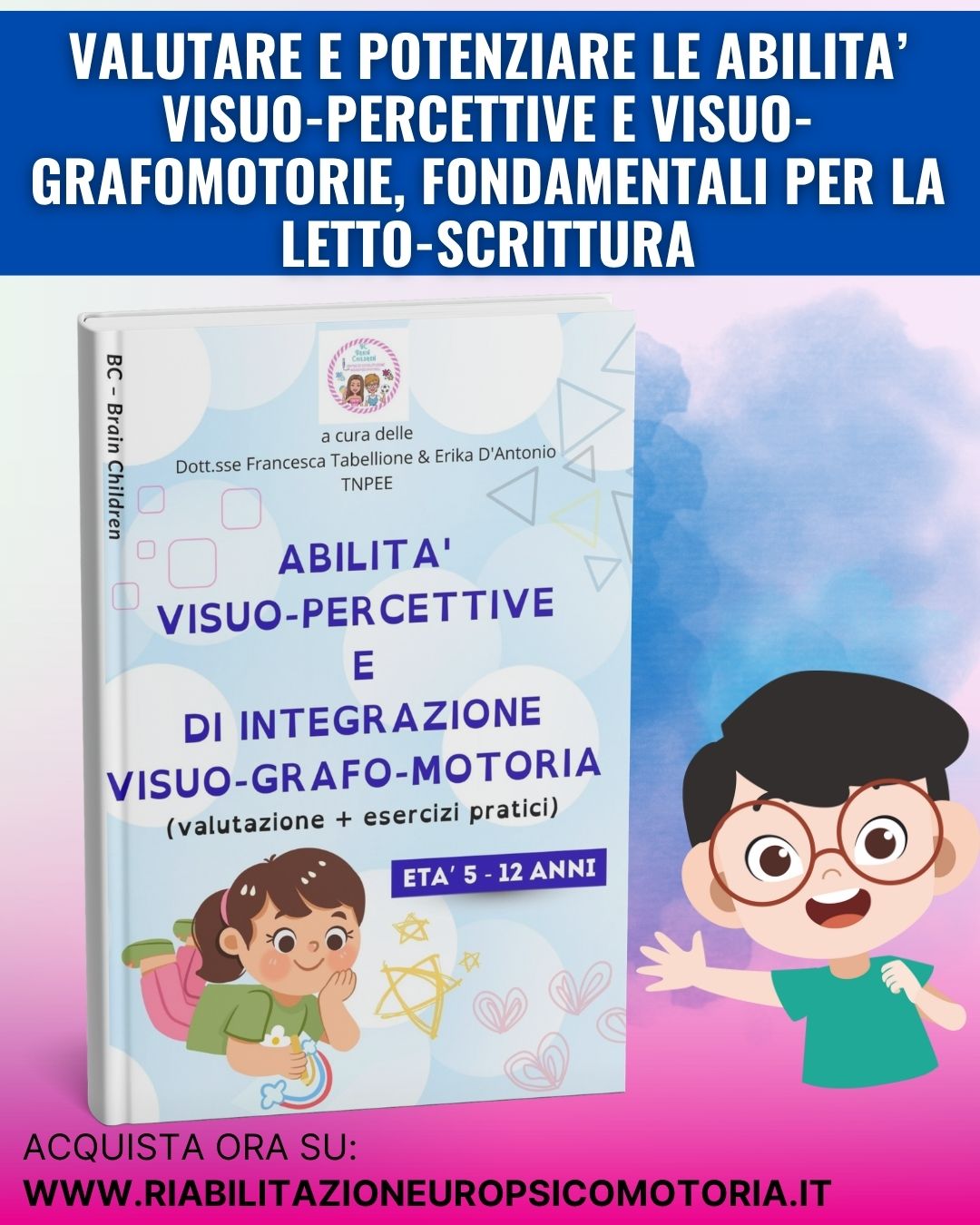ABILITA' VISUO-PERCETTIVE E DI INTEGRAZIONE VISUO-GRAFO-MOTORIA **** IN PREVENDITA ****