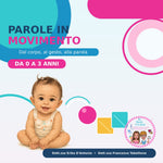 PAROLE IN MOVIMENTO - dal corpo, al gesto... alla parola (0-3 anni)