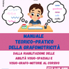 MANUALE TEORICO-PRATICO DELLA GRAFOMOTRICITÀ - DALLA RIABILITAZIONE DELLE ABILITA' VISUO-SPAZIALI E VISUO-GRAFO-MOTORIE AL CORSIVO STAMPATO