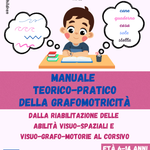 MANUALE TEORICO-PRATICO DELLA GRAFOMOTRICITÀ - DALLA RIABILITAZIONE DELLE ABILITA' VISUO-SPAZIALI E VISUO-GRAFO-MOTORIE AL CORSIVO STAMPATO